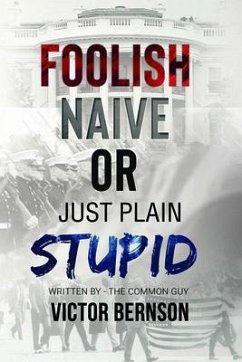 Cover Foolish Naive or Just Plain Stupid (eBook, ePUB)