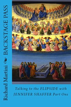 Backstage Pass to the Flipside: Talking to the Afterlife with Jennifer Shaffer Part One (eBook, ePUB) - Martini, Richard