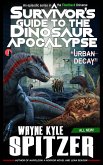 A Survivor's Guide to the Dinosaur Apocalypse, Episode One: &quote;Urban Decay&quote; (eBook, ePUB)