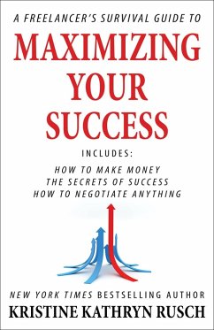 A Freelancer's Survival Guide to Maximizing Your Success (eBook, ePUB) - Rusch, Kristine Kathryn