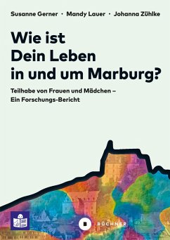 Wie ist Dein Leben in und um Marburg? (eBook, PDF) - Gerner, Susanne; Lauer, Mandy; Zühlke, Johanna