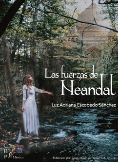 Las fuerzas de neandal (eBook, ePUB) - Escobedo Sánchez, Luz Adriana