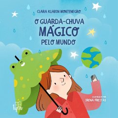 O guarda-chuva mágico pelo mundo (eBook, ePUB) - Montenegro, Clara Klabin