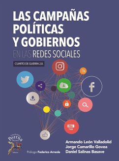 Las campañas politicas y gobiernos en las redes sociales (eBook, ePUB) - León Valladolid, Armando; Camarillo Govea, Jorge; Salinas Basave, Daniel