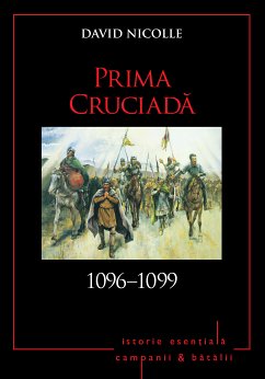 Campanii ¿i batalii - 06 - Prima cruciada 1096-1099 (eBook, ePUB) - Nicolle, David