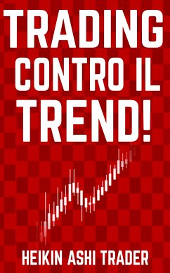 Trading Contro il Trend! (eBook, ePUB) - Ashi Trader, Heikin