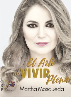 El arte de vivir plena (eBook, ePUB) - Mosqueda, Martha Yolanda