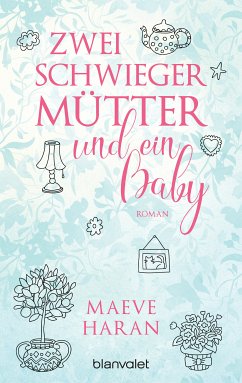 Zwei Schwiegermütter und ein Baby (eBook, ePUB) - Haran, Maeve