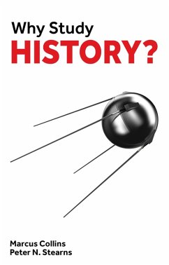 Why Study History? (eBook, ePUB) - Collins, Marcus; Stearns, Peter N.