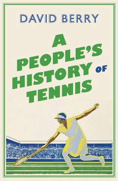 A People's History of Tennis (eBook, ePUB) - Berry, David