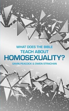 What Does the Bible Teach about Homosexuality? - Peacock, Gavin; Strachan, Owen