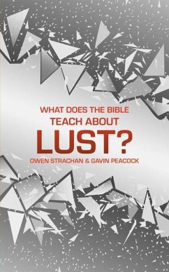 What Does the Bible Teach about Lust? - Peacock, Gavin; Strachan, Owen