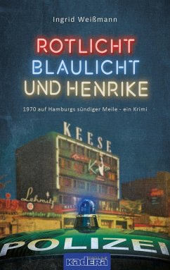 Rotlicht, Blaulicht und Henrike - Weißmann, Ingrid