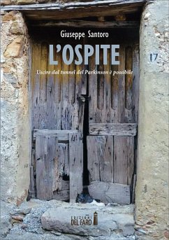 L’ospite. Uscire dal tunnel del Parkinson è possibile (eBook, ePUB) - Santoro, Giuseppe