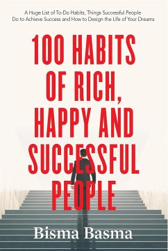 100 Habits of Rich, Happy and Successful People (eBook, ePUB) - Basma, Bisma