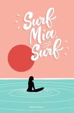 Surf Mia, Surf! - Bayer, Barbara