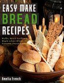 Easy Make Bread Recipes (eBook, ePUB)