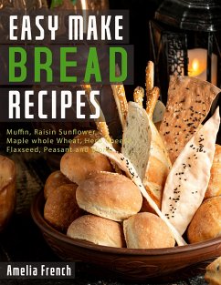 Easy Make Bread Recipes (eBook, ePUB) - French, Amelia