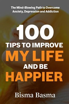 100 Tips to Improve My Life and Be Happier (eBook, ePUB) - Basma, Bisma