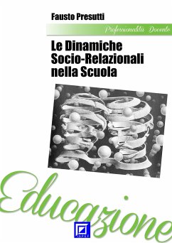 Le Dinamiche Socio-Relazionali nella scuola (fixed-layout eBook, ePUB) - Presutti, Fausto