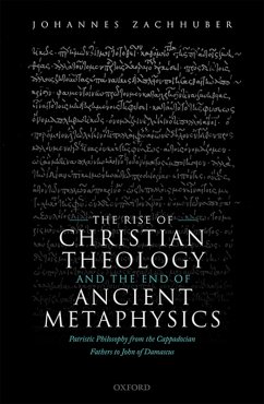 The Rise of Christian Theology and the End of Ancient Metaphysics (eBook, ePUB) - Zachhuber, Johannes