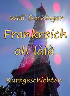 Frankreich oh làlà (eBook, ePUB) - Buchinger, Wolf