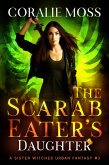 The Scarab Eater's Daughter (A Sister Witches Urban Fantasy, #3) (eBook, ePUB)