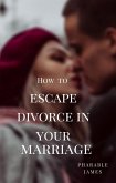 How to escape divorce in your marriage (eBook, ePUB)