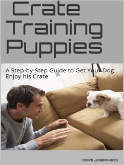 Crate Training Puppies (eBook, ePUB) - Josephson, Dave