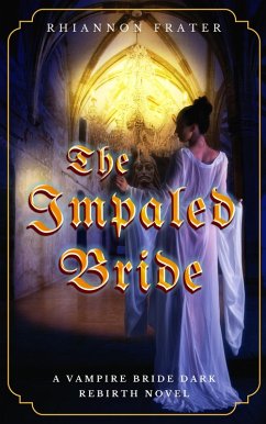 The Impaled Bride (The Vampire Bride Dark Rebirth Series, #4) (eBook, ePUB) - Frater, Rhiannon