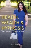 Health, Wealth & Hypnosis 'The way to a beautiful life' (eBook, ePUB)
