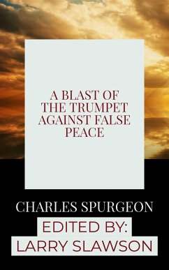 A Blast of the Trumpet Against False Peace (eBook, ePUB) - Slawson, Larry; Spurgeon, Charles