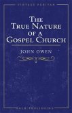 The True Nature of a Gospel Church (eBook, ePUB)
