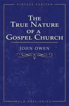 The True Nature of a Gospel Church (eBook, ePUB) - Owen, John