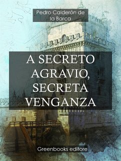 A secreto agravio, secreta venganza (eBook, ePUB) - Calderón de la Barca, Pedro