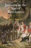 Jamaica in the Age of Revolution (eBook, ePUB)