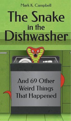 The Snake in the Dishwasher and 69 Other Weird Things That Happened (eBook, ePUB) Cover The Snake in the Dishwasher and 69 Other Weird Things That Happened (eBook, ePUB)