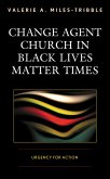 Change Agent Church in Black Lives Matter Times (eBook, ePUB) Change Agent Church in Black Lives Matter Times (eBook, ePUB)
