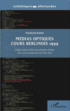 Médias optiques cours Berlinois 1999 - Rieber, Audrey; Kittler, Friedrich