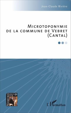 Microtoponymie de la commune de Vebret (Cantal) - Rivière, Jean-Claude