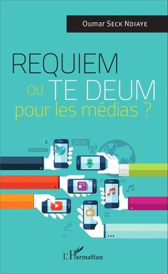 Requiem ou Te Deum pour les médias ? - Seck Ndiaye, Oumar