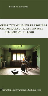 Catégories d'attachement et troubles psychologiques chez les mineurs délinquants au Togo - Yougbaré, Sébastien