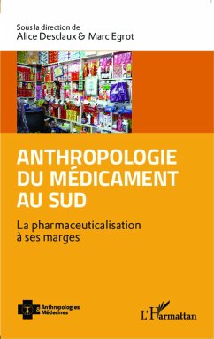 Anthropologie du médicament au Sud - Egrot, Marc; Desclaux, Alice