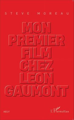 Mon premier film chez Léon Gaumont - Moreau, Steve