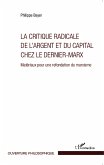 La critique radicale de l'argent et du capital chez le dernier-Marx