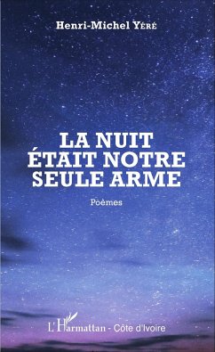 La nuit était notre seule arme - Yéré, Henri-Michel