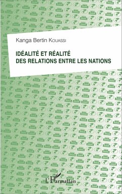 Idéalité et réalité des relations entre les nations - Kouassi, Kanga Bertin