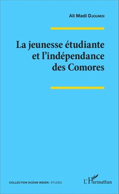 La jeunesse étudiante et l'indépendance des Comores - Djoumoi, Ali Madi