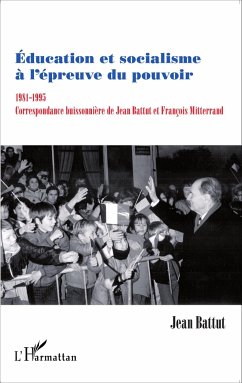 Education et socialisme à l'épreuve du pouvoir 1981-1995 - Battut, Jean