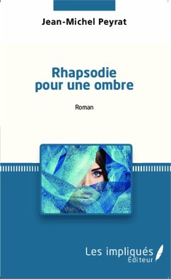 Rhapsodie pour une ombre - Peyrat, Jean-Michel